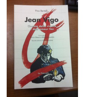 Jean Vigo. Cinema della rivolta e dell'amour fou