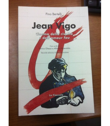 Jean Vigo. Cinema della rivolta e dell'amour fou