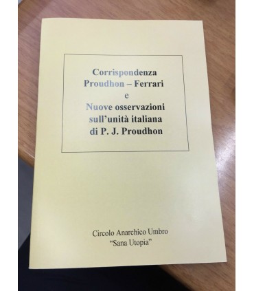 Corrispondenza Proudhon - Ferrari e Nuove osservazioni sull'unità italiana di P.J. Proudhon