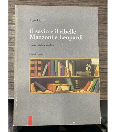 Il savio e il ribelle Manzoni e Leopardi