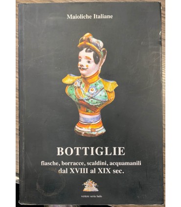 Bottiglie fiasche, borracce, scaldini, acquamanili dal XVIII al XIX sec