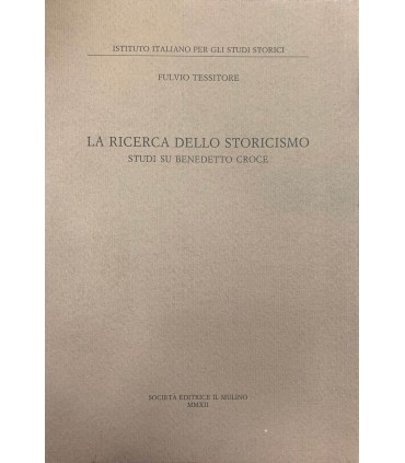La ricerca dello storicismo. Studi su Benedetto Croce