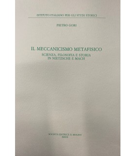 Il Meccanicismo metafisico. Sceinza, filosofia e storia in Nietzsche e Mach