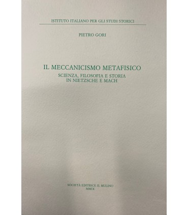 Il Meccanicismo metafisico. Sceinza, filosofia e storia in Nietzsche e Mach