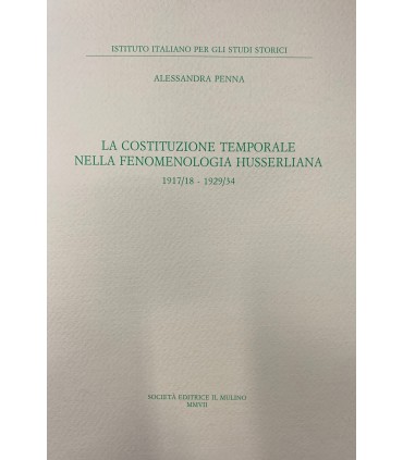 La costituzione temporale nella fenomenologia husserliana. 1917/18 - 1929/34