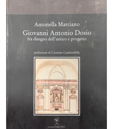 Giovanni Antonio Dosio fra disegno dell'antico e progetto