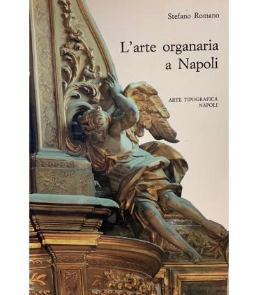 L'arte organaria a Napoli. (Volume secondo)