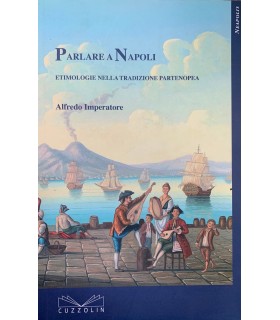 Parlare a Napoli. Etimologie nella tradizione partenopea.