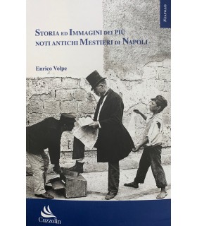 Storia ed Immagini dei più noti antichi Mestieri di Napoli