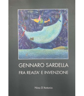 Gennaro Sardella fra realtà e invenzione.