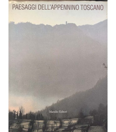 Quadri ambientali della Toscana. I paesaggi dell'appennino