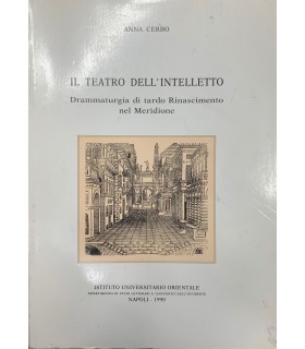 Il teatro dell'Intelletto. Drammaturgia di tardo Rinascimento nel Meridione