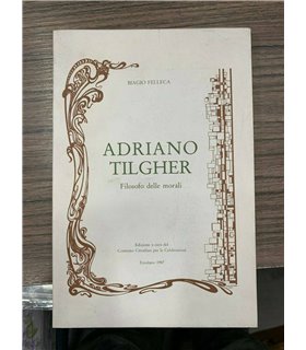 Adriano Tilgher. Filosofo delle morali