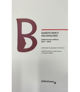 Questo non è un catalogo. Babbomorto editore 2017-2019