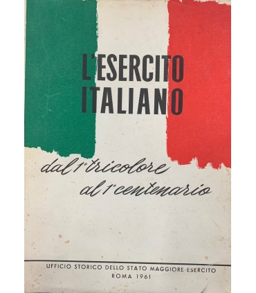 L'Esercito italiano dal I tricolore al 1 centenario