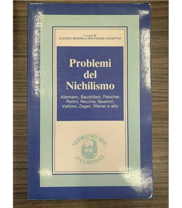 Problemi del Nichilismo. Allemann, Baudrillanrd, Fetscher, Perlini, Recchia, Severino, Vattimo, Zagari, Wiener e altri
