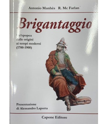 Brigantaggio. Un'epopea dalle origini ai tempi moderni (1700-1900)