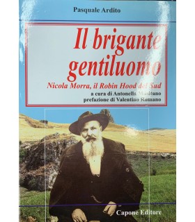 Il brigante gentiluomo. Nicola Morra, il Robin Hood del Sud