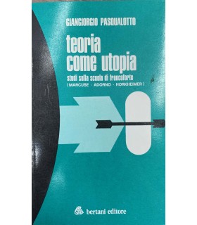 Teoria come utopia. Studi sulla scuola di Francoforte