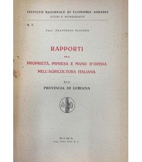 XIX. Provincia di Lubiana. Rapporti fra proprietà, impresa e mano d'opera nell'agricoltura italiana