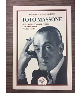 Totò massone. Il principe Antonio de Curtis e la massoneria del suo tempo