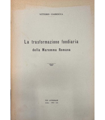 La trasformazione fondiaria della Maremma Romana
