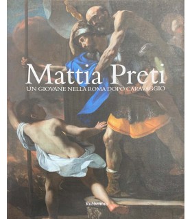 Mattia Preti. Un giovane della Roma dopo Caravaggio