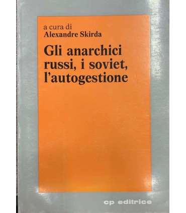 Gli anarchici russi, i soviet, l'autogestione