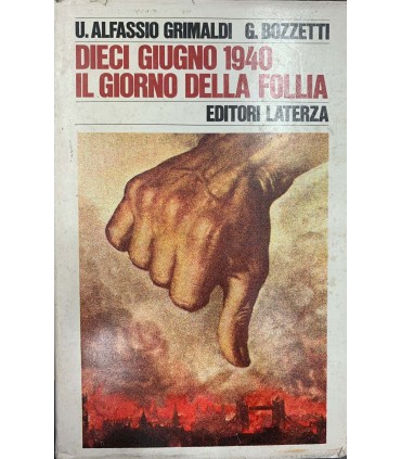 Dieci giugno 1940. Il giorno della follia