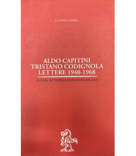 Aldo Capitini Tristato Codignola. Lettere 1940-1968