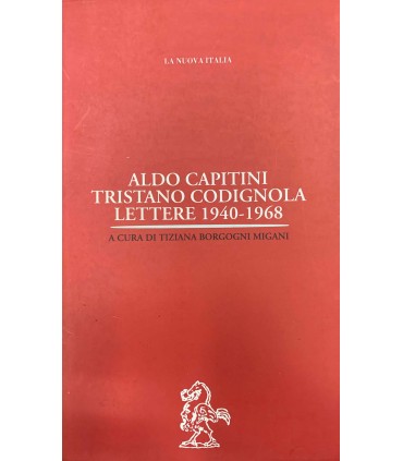 Aldo Capitini Tristato Codignola. Lettere 1940-1968
