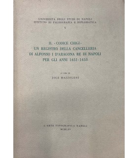 Il «codice Chigi» un registro della cancelleria di Alfonso I d'Aragona Re di Napoli per gli anni 1451-1453