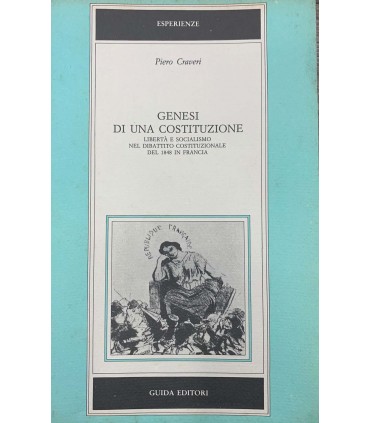 Genesi di una costituzione. Libertà e socialiasmo nel dibattito costituzionale del 1848 in Francia