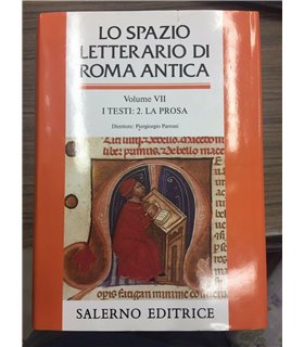 Lo spazio letterario di Roma Antica. Vol. VII. I Testi: 2 La Prosa