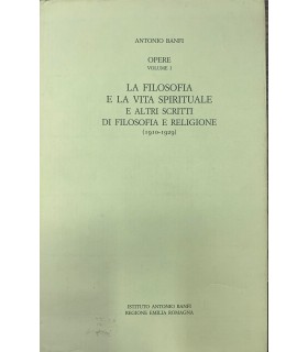 La filosofia e la vita spirituale e altri scritti di filosofia e religione. (1910-1929)