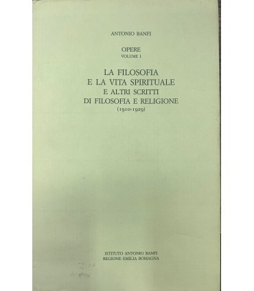 La filosofia e la vita spirituale e altri scritti di filosofia e religione. (1910-1929)