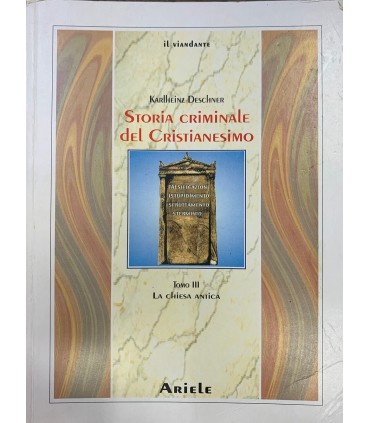 Storia criminale del Cristianesimo. Tomo III. La chiesa antica