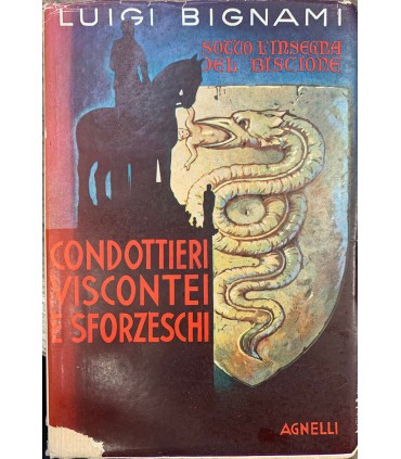 Sotto l'insegna del Biscione. Condottieri Viscontei e sforzeschi