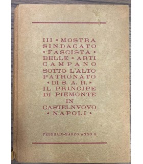 III mostra sindacato "fascista" arti campano sotto l'alto patronato di S.A.R. il principe di Piemonte in Castelnuovo Napoli