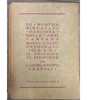 III mostra sindacato "fascista" arti campano sotto l'alto patronato di S.A.R. il principe di Piemonte in Castelnuovo Napoli