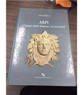 Arpi. L'Ipogeo della Medusa e la necropoli