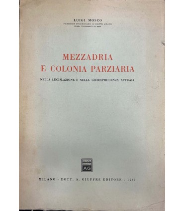 Mezzadria e colonia parziaria nella legislazione e nella giurisprudenza attuali