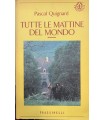 Tutte le mattine del mondo.