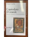 Cassiodoro il Grande. Roma, i barbari e il monachesimo