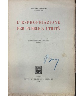 L'espropriazione per pubblica utilità. Quarta edizione riveduta